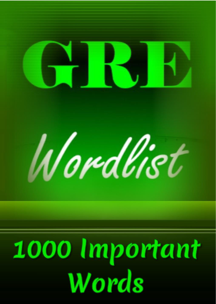 GRE Word List - 1000 important words - GRE Word List - 1000 important words