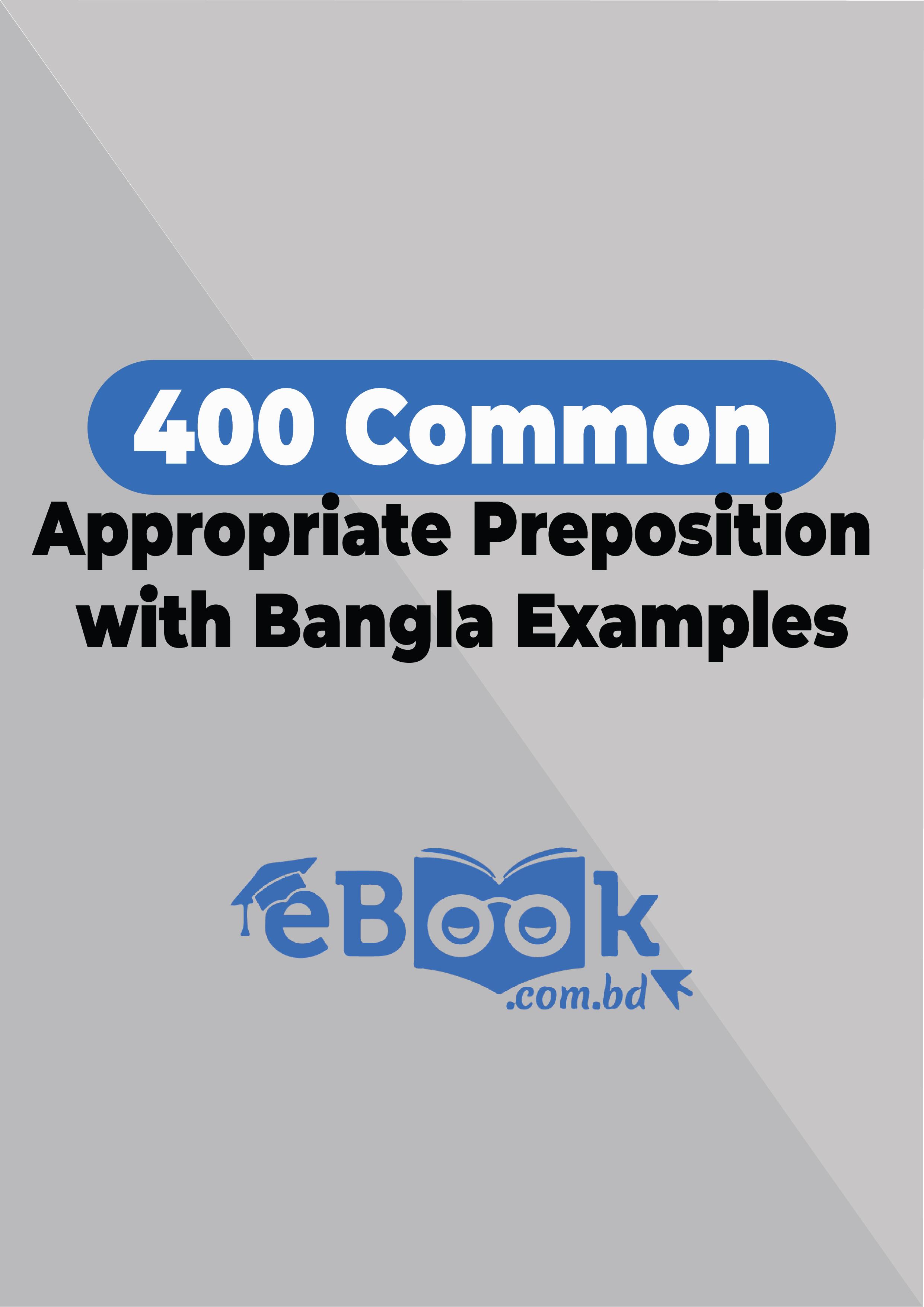 400 Common  Appropriate Preposition  with Bangla Examples - ৪০০ কমন এপ্রোপ্রিয়েট প্রিপোজিশন